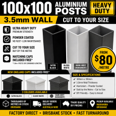 Aluminium 100mm Posts - Heavy Duty 100 x 100 x 3.5mm - Per Metre with Alloy cap Post