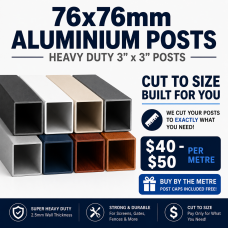 Aluminium Posts - Heavy Duty 76x76x2.5mm - Sold by the Metre and comes with Alloy Post cap 